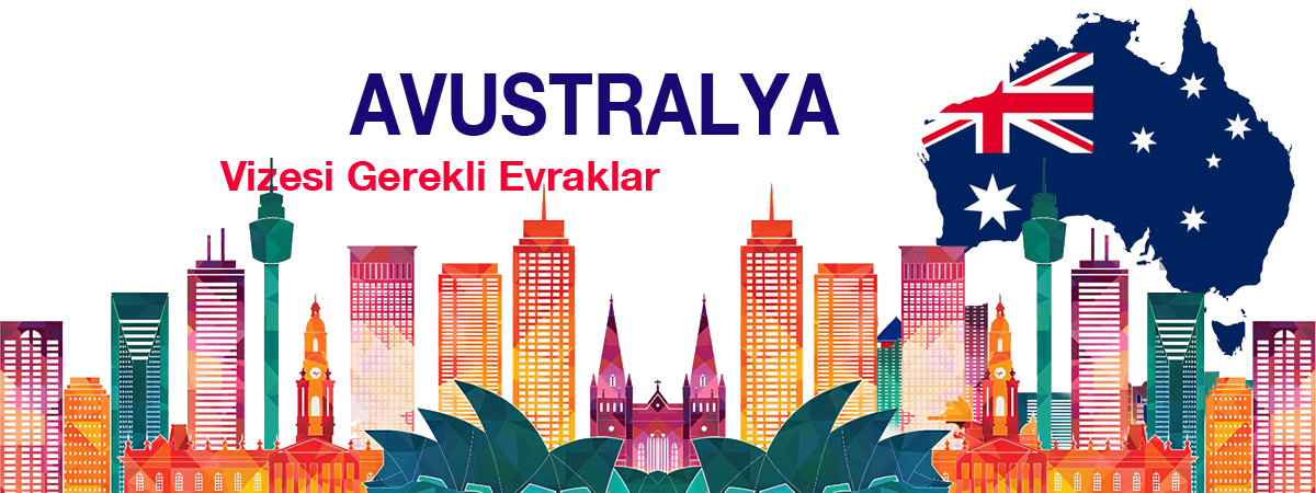 Avustralya Vizesi Gerekli Evraklar – 2025 Detaylı Rehberi