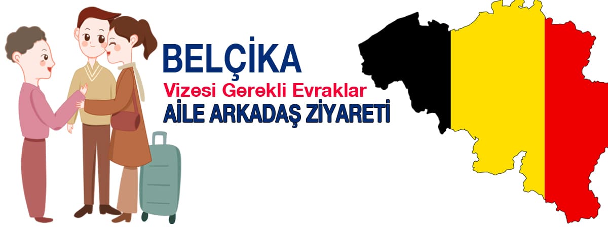 Belçika Vizesi: Aile ve Arkadaş Ziyareti İçin Gerekli Evraklar