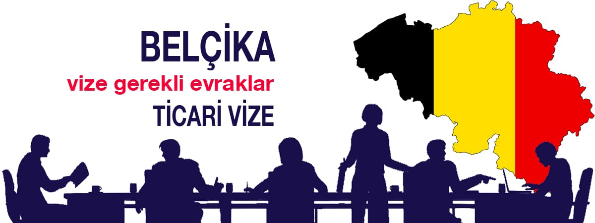 Belçika Ticari Vize Gerekli Evraklar