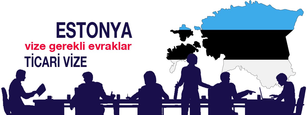 Estonya Vize Gerekli Evraklar – Ticari Vize