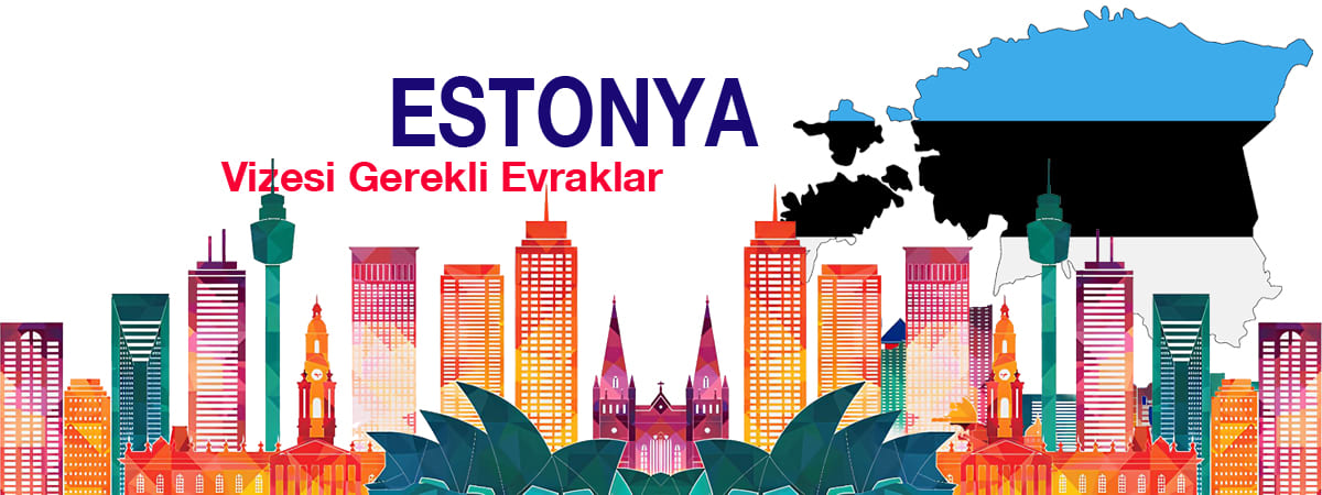 Estonya Vizesi Gerekli Evraklar – 2025 Güncel Checklist