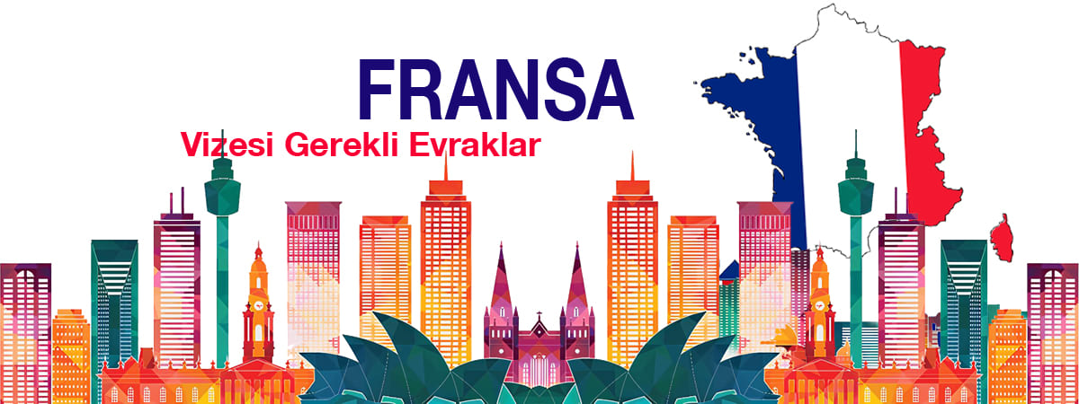 Fransa Vizesi Gerekli Evraklar – 2025 Güncel Liste