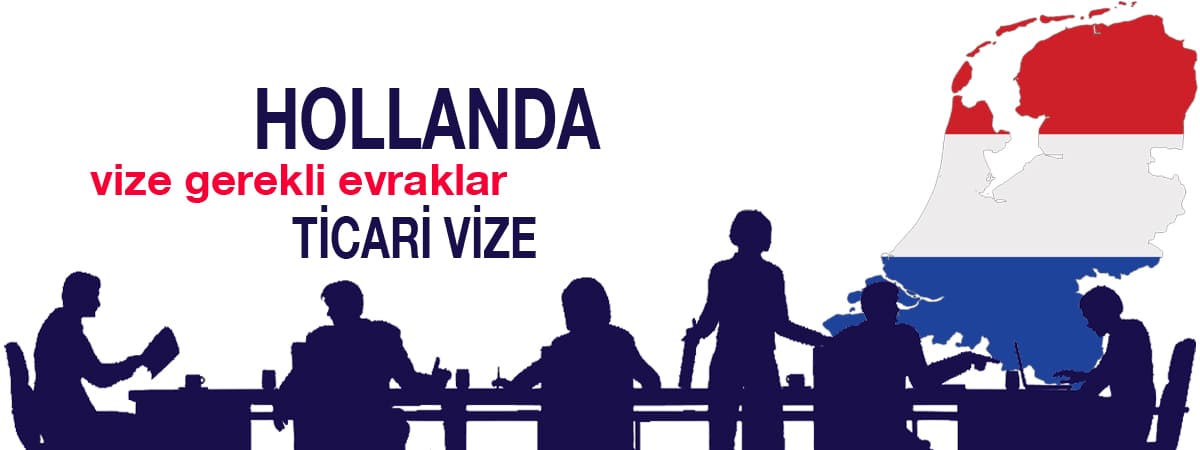 Hollanda Ticari Vizesi Gerekli Evraklar Güncel CheckList