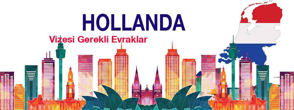 Hollanda Vizesi Gerekli Evraklar – 2025 Detaylı Liste