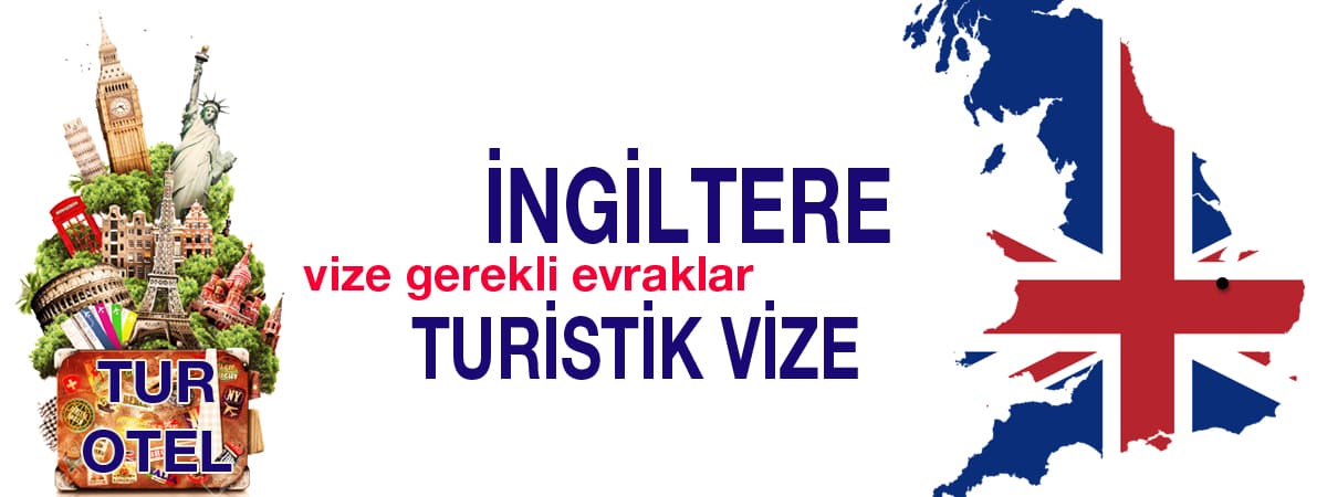 İngiltere Turistik Vizesi: Gerekli Belgeler ve Başvuru Süreci