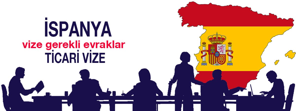 İspanya Ticari Vizesi İçin Gerekli Evraklar | Schengen Vize Başvuru Rehberi