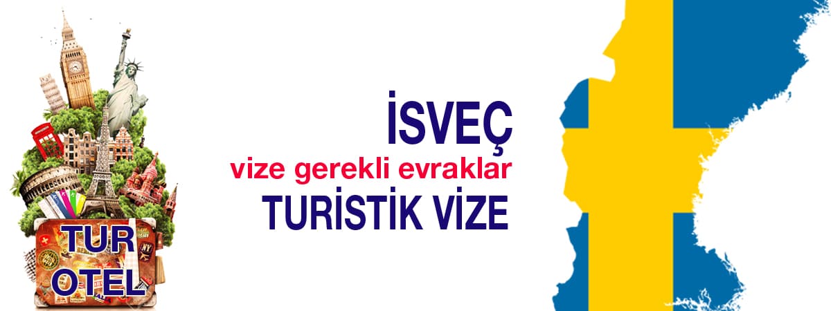 İsveç Turistik Vize Gerekli Evraklar | 2025 Güncel Liste