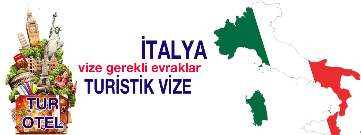 İtalya Turistik Vizesi İçin Gerekli Evraklar ve Başvuru Süreci