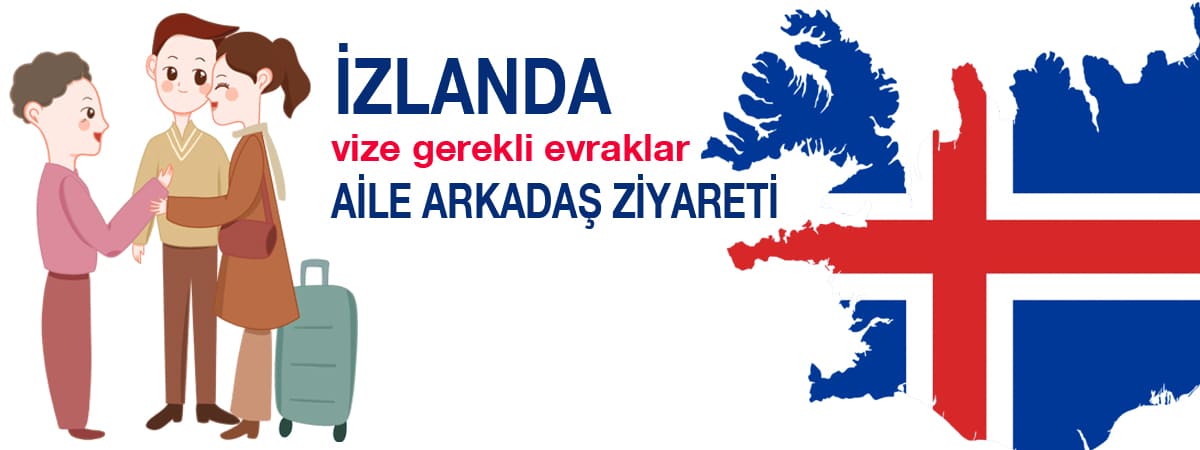 İzlanda Aile ve Arkadaş Ziyareti Vizesi İçin Gerekli Evraklar - 2025