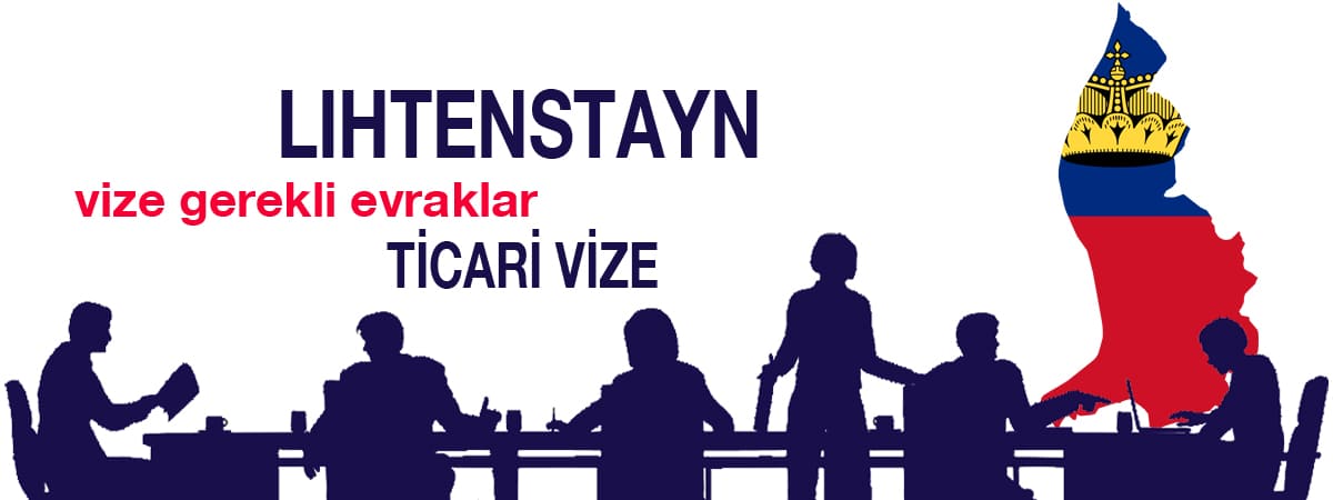 Lihtenştayn Ticari Vizesi 2025 İçin Gerekli Evraklar