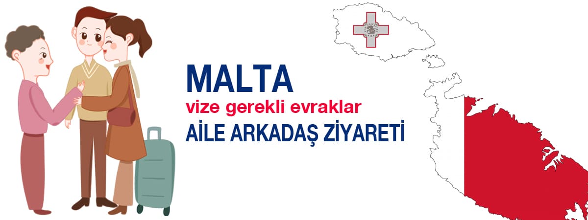 Malta Aile ve Arkadaş Ziyareti Vizesi İçin Gerekli Evraklar 2025