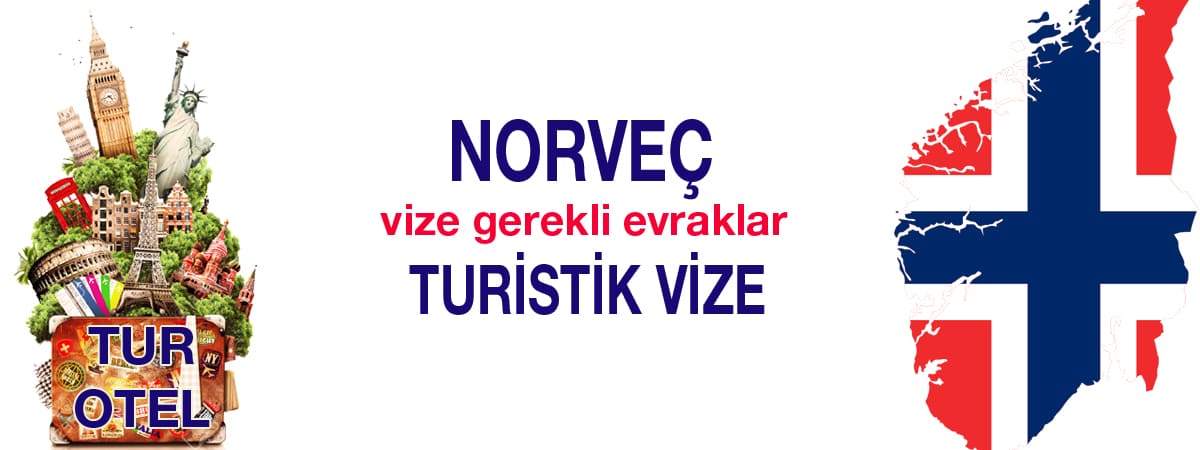 Norveç Turistik Vize Evrak Listesi