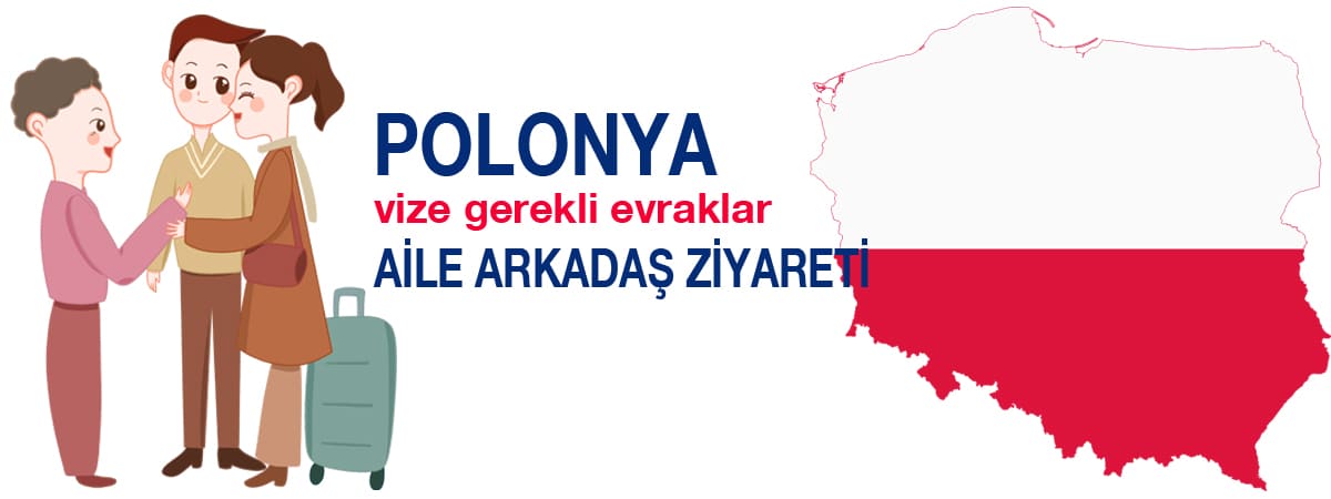 Polonya Vizesi Gerekli Evraklar | Aile ve Arkadaş Ziyareti 2025