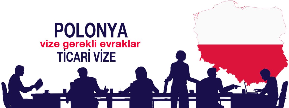 Polonya Ticari Vizesi Gerekli Evraklar ve Başvuru Süreci