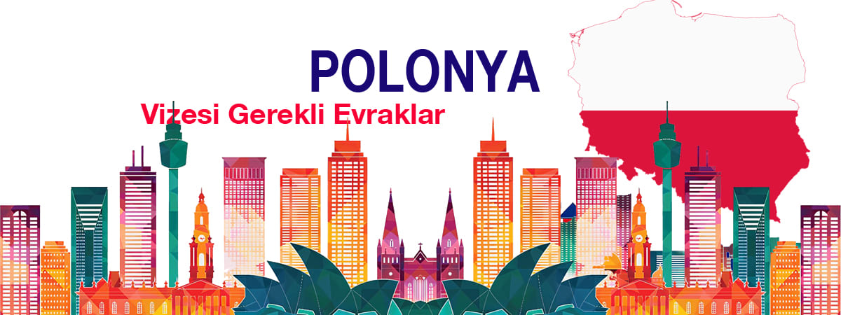 Polonya Vizesi Gerekli Evraklar | Güncel Vize Listesi