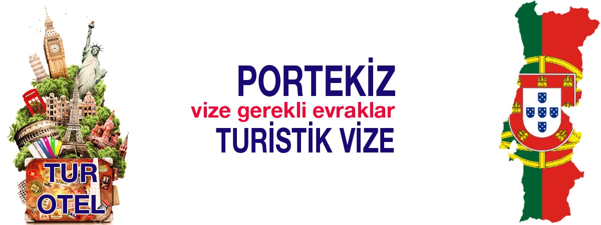Portekiz Turistik Vizesi İçin Gerekli Evraklar (2025 Güncel)