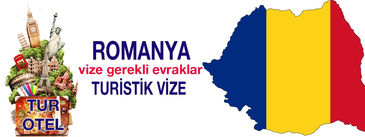 Romanya Turistik Vizesi İçin Gerekli Evraklar