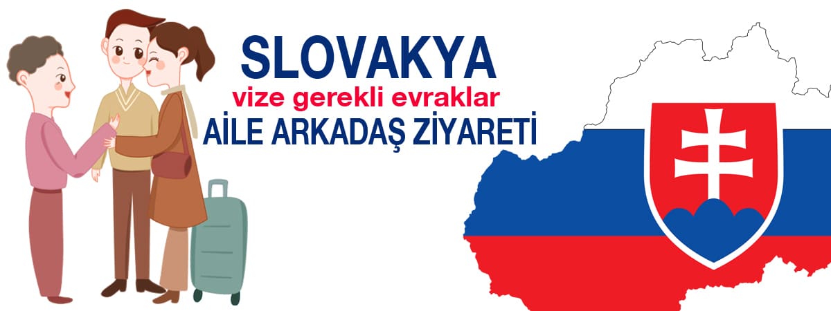 Slovakya Vizesi Gerekli Evraklar – Aile ve Arkadaş Ziyareti