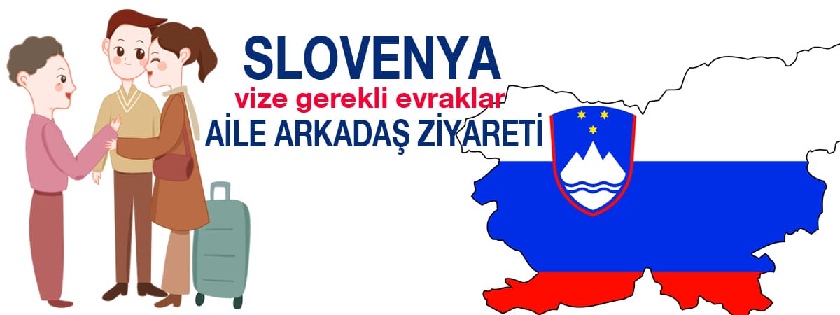 Slovenya Vizesi İçin Gerekli Evraklar: Aile ve Arkadaş Ziyareti