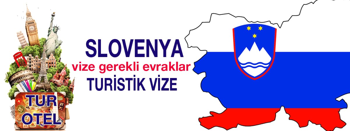 Slovenya Vizesi Gerekli Evraklar - Turistik Vize Başvuru Rehberi 2025