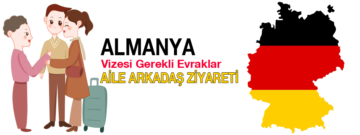 Almanya Aile ve Arkadaş Ziyareti Vizesi: Gerekli Evraklar ve Başvuru Rehberi