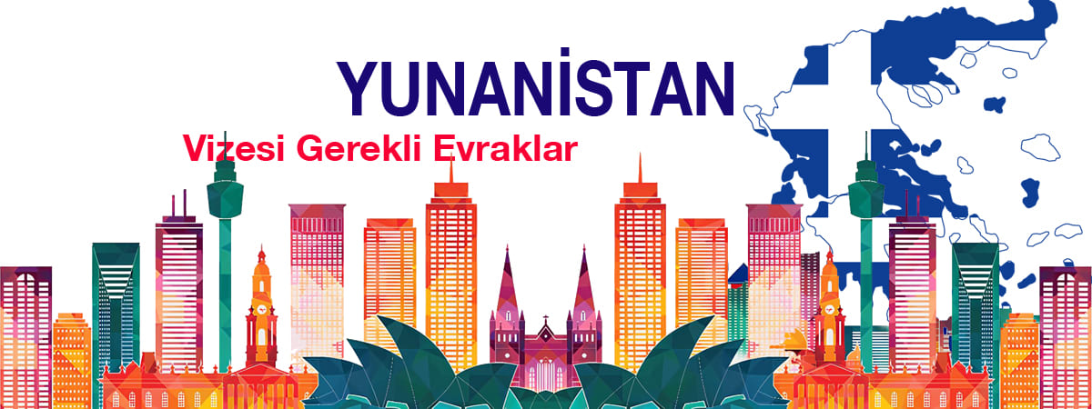 Yunanistan Vizesi Gerekli Evraklar | Güncel Başvuru Bilgileri